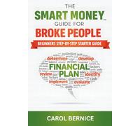 The Smart Money Guide for Broke People: Beginners Step-By-Step Starter Guide