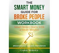 The Smart Money Guide for Broke People: Companion Workbook: Principles to Break Free from Debt, Build Wealth, and Live Abundantly