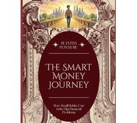 The Smart Money Journey: How Small Habits Can Solve Big Financial Problems