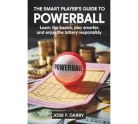 The smart player's guide to power ball: Learn the Basics, Play Smarter, and Enjoy the Lottery Responsibly
