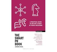 The Smart PR Book: A Practical Guide to the Art & Craft of Public Relations
