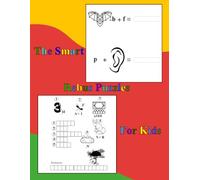 The Smart Rebus Puzzles For Kids: Brain Teasers Word Picture Puzzles, Problem-Solving Picture Activities Book to Challenge Your Children