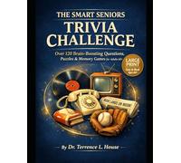 The Smart Seniors Trivia Challenge: Over 120 Easy-to-Read Quizzes and Fun Puzzles for Adults 60 and Better