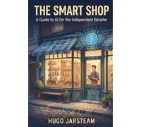 The Smart Shop: A Guide to AI for the Independent Retailer