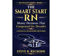 The Smart Start RN: Money Decisions That Compound for Decades