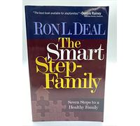 The Smart Stepfamily: Seven Steps to a Healthy Family