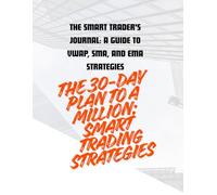 THE SMART TRADER'S JOURNAL: A GUIDE TO VWAP, SMA, AND EMA STRATEGIES