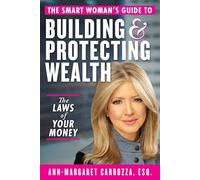 The Smart Woman's Guide to Building and Protecting Wealth: The Laws of Your Money