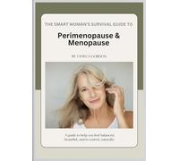 The Smart Woman's Survival Guide To Perimenopause & Menopause