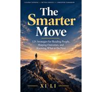 The Smarter Move: 124 Strategies for Reading People, Shaping Outcomes, and Knowing What to Do Next
