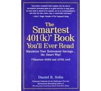 The Smartest 401k Book You'll Ever Read: Maximize Your Retirement Savings...the Smart Way! by Solin, Daniel R. (2008) Hardcover
