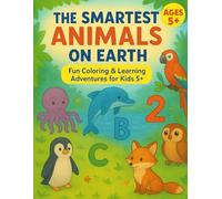 The Smartest Animals on Earth: Fun Coloring & Learning Adventures for Kids 5+