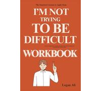 The Smartest Lessons to Apply from I’m Not Trying To Be Difficult Workbook: How Drew Nieporent’s Journey Can Teach You to Serve Boldly, Lead Creatively, and Thrive in Chaos
