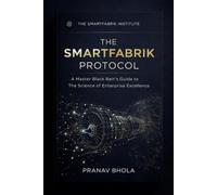 The SmartFabrik Protocol: A Master Black Belt’s Guide to the Science of Enterprise Excellence