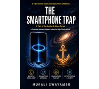 The Smartphone Trap: A Complete Recovery Support System for High-Gravity Minds: Digital Focus Recovery Workbook + The Anchor & The Abyss 12 Part- Framework