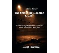 The Smashing Machine (2025): Where strength meets sacrifice and ambition collides with fear.