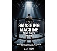 The Smashing Machine: Movie Review (2025): A Gripping Tale of Struggles, Glory, and Redemption in the World of Mixed Martial Arts