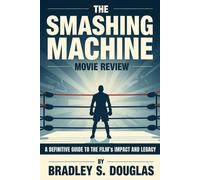 The Smashing Machine Movie Review: A Definitive Guide to the Film’s Impact and Legacy