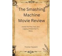 The Smashing Machine Movie Review: Inside the Rise, Fall, and Legacy of Mark Kerr’s Story