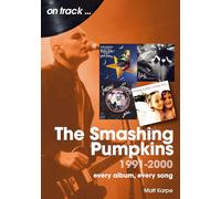 Matt Karpe The Smashing Pumpkins 1991 to 2000 On Track (Tascabile) On Track