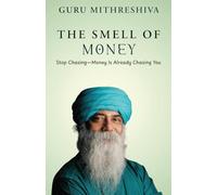 The Smell of Money: Stop Chasing-Money Is Already Chasing You