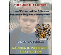 The Smile That Broke:: How We Learned the Difference Between a Bully and a Manipulator