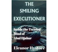 The Smiling Executioner: cInside the Twisted Mind of Abul Djabar