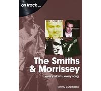 The Smiths & Morrissey On Track : Every Album, Every Song