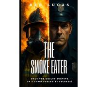 The Smoke Eater: Only the guilty survive in a town fueled by secrets!