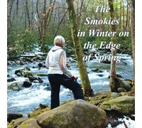 The Smokies in Winter on the Edge of Spring: Amazon Edition