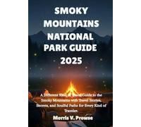 THE SMOKY MOUNTAINS TRAVEL COMPANION 2025: Stories, Hidden Spots, and Meaningful Journeys Through Great Smoky Mountains National Park.