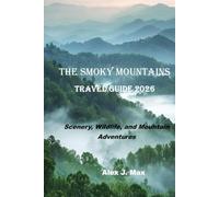 The Smoky Mountains Travel Guide 2026: Scenery, Wildlife, and Mountain Adventures