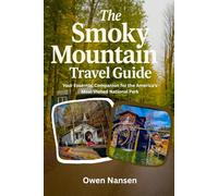 The Smoky Mountains travel guide: Your Essential Companion for the America's Most Visited National Park