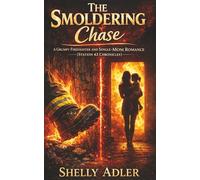 The Smoldering Chase: A Grumpy Firefighter and Single-Mom Romance (Station 42 Chronicles)