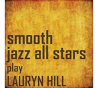 The Smooth Jazz All Stars Smooth Jazz All Stars Perform Lauryn Hill (CD)