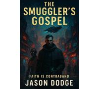 The Smuggler’s Gospel: Faith is contraband