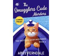 The Smugglers Code Murders. LARGE PRINT EDITION: A Knitting Shop Cozy Mystery