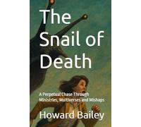 The Snail of Death: A Perpetual Chase Through Ministries, Multiverses and Mishaps