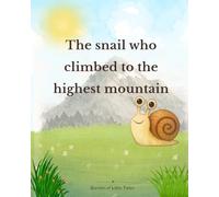 The Snail Who Climbed to the Highest Mountain