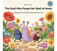 The Snail Who Forgot Her Shell: A Storybook & Creative Coloring Adventure