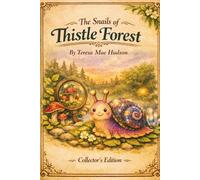 The Snails of Thistle Forest: An Illustrated Field Guide to Magical Snail Species and Forest Lore