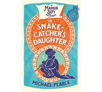 THE SNAKE-CATCHER’S DAUGHTER: An Atmospheric Mystery of Dark Secrets and the Cairo Underworld: Book 8