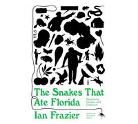 The Snakes That Ate Florida: Reporting, Essays, and Criticism