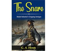 The Snare: Rafael Sabatini's Gripping Intrigue