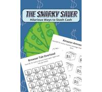 The Snarky Saver: Hilarious Ways to Stash Cash | 30 Simple and Funny Savings Challenge Pages for Teens and Adults...Great Joke Gift for Holidays and Special Occassions