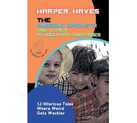 The Sneezing Spaghetti and Other Schoolyard Surprises: 12 Hilarious Tales Where Weird Gets Wackier: 2