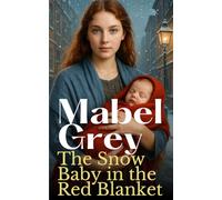 The Snow Baby in the Red Blanket: A heartwarming Victorian saga of love, loss, and the courage to begin again