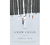 The Snow Child: A Novel