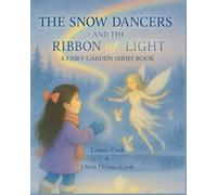 The Snow Dancers and the Ribbon of Light: A Fairy Garden Series Book