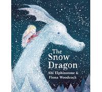 The Snow Dragon: The perfect book for cold winter's nights, and cosy Christmas mornings.